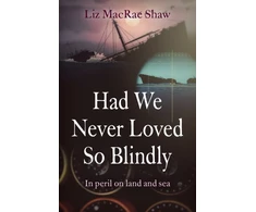 KNYGA Liz Macrae Shaw Had We Never Loved So Blindly