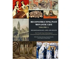 KNYGA Lluis Lloveras Reconstructing Past Monastic Life: Volume 1: Bioarchaeology, Life and Death