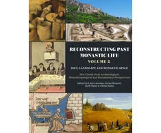 KNYGA Lluis Lloveras Reconstructing Past Monastic Life: Volume 2: Diet, Landscape and Monastic Space