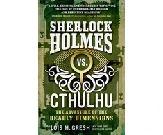 KNYGA Lois H Gresh Sherlock Holmes vs. Cthulhu: The Adventure of the Deadly Dimensions