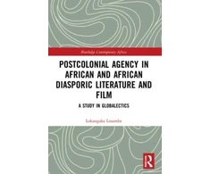KNYGA Lokangaka Losambe Postcolonial Agency in African and Diasporic Literature and Film