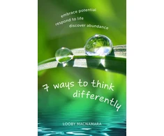 KNYGA Looby Macnamara 7 Ways to Think Differently: Embrace Potential, Respond to Life, Discover Abundance