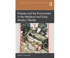 KNYGA Lori Jones Disease and the Environment in the Medieval and Early Modern Worlds