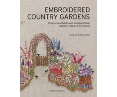KNYGA Lorna Bateman Embroidered Country Gardens, Create Beautiful Hand-Stitched Floral Designs Inspired by Nature