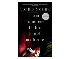 KNYGA Lorrie Moore I Am Homeless If This Is Not My Home