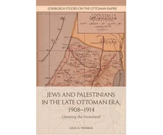 KNYGA Louis A Fishman Jews and Palestinians in the Late Ottoman Era, 1908-1914