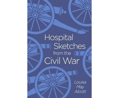 KNYGA Louisa May Alcott Hospital Sketches from the Civil War