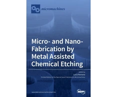 KNYGA Lucia Romano Micro- and Nano-Fabrication by Metal Assisted Chemical Etching