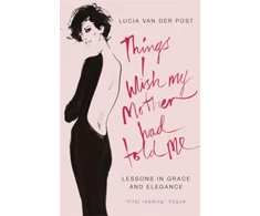 KNYGA Lucia Van der Post Things I Wish My Mother Had Told Me