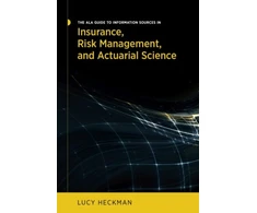 KNYGA Lucy Heckman ALA Guide to Information Sources in Insurance, Risk Management, and Actuarial Science