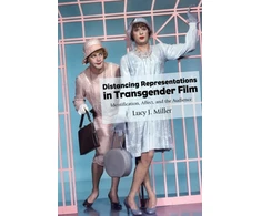 KNYGA Lucy J Miller Distancing Representations in Transgender Film