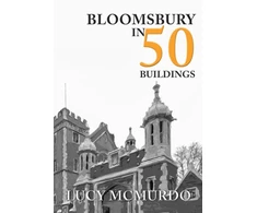 KNYGA Lucy Mcmurdo Bloomsbury in 50 Buildings