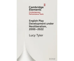 KNYGA Lucy Tyler English Play Development under Neoliberalism, 2000–2022