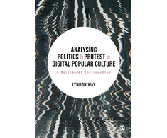 KNYGA Lyndon Way Analysing Politics and Protest in Digital Popular Culture