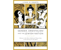 KNYGA Lynne M Swarts Gender, Orientalism and the Jewish Nation
