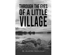 KNYGA M Alayne Sullivan Through the Eyes of a Little Village