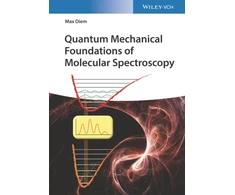 KNYGA M Diem Quantum Mechanical Foundations of Molecular Spectroscopy