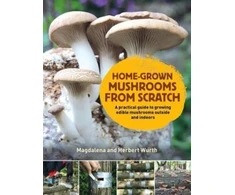 KNYGA M H Wurth Home-Grown Mushrooms from Scratch