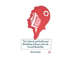 KNYGA M Kelly Cultural and Intellectual Rebuilding of France After the Second World War