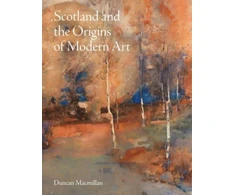 KNYGA MACMILLAN Scotland and the Origins of Modern Art