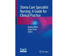 KNYGA Maddie White Stoma Care Specialist Nursing: A Guide for Clinical Practice