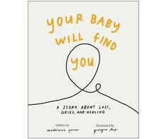 KNYGA Madeleine Garner Your Baby Will Find You, A Story About Grief, Loss, and