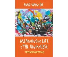 KNYGA Mae Wan Ho Meaning Of Life And The Universe: Transforming