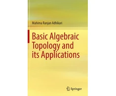 KNYGA Mahima Ranjan Adhikari Basic Algebraic Topology and its Applications