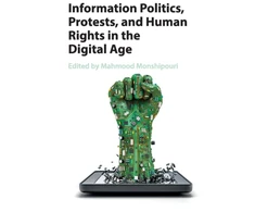 KNYGA Mahmood Monshipouri Information Politics, Protests, and Human Rights in the Digital Age