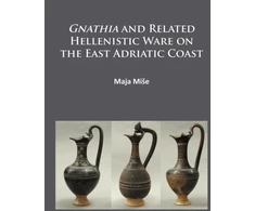 KNYGA Maja Mise Gnathia and related Hellenistic ware on the East Adriatic coast
