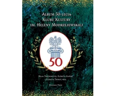 KNYGA Maja Trochimczyk Album 50-lecia Klubu Kultury im. Heleny Modrzejewskiej