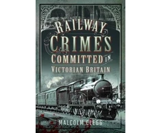 KNYGA Malcolm Clegg Railway Crimes Committed in Victorian Britain
