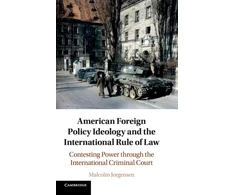 KNYGA Malcolm Jorgensen American Foreign Policy Ideology and the International Rule of Law