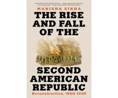 KNYGA Manisha Sinha Rise and Fall of the Second American Republic