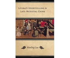 KNYGA Manling Luo Literati Storytelling in Late Medieval China