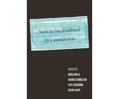 KNYGA Mara Mills How to Be Disabled in a Pandemic
