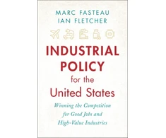 KNYGA Marc Fasteau Industrial Policy for the United States