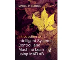KNYGA Marco Schoen Introduction to Intelligent Systems, Control, and Machine Learning using MATLAB