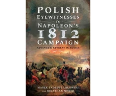 KNYGA Marek Tadeusz Lalowski Polish Eyewitnesses to Napoleon's 1812 Campaign