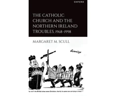 KNYGA Margaret M Scull Catholic Church and the Northern Ireland Troubles, 1968-1998