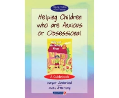 KNYGA Margot Sunderland Helping Children Who are Anxious or Obsessional