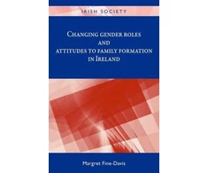 KNYGA Margret Fine Davis Changing Gender Roles and Attitudes to Family Formation in Ireland