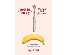 KNYGA Mari Ruti Penis Envy and Other Bad Feelings