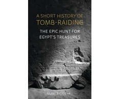 KNYGA Maria Golia Short History of Tomb-Raiding
