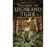 KNYGA Marianne Taylor Tracking The Highland Tiger, In Search of Scottish Wildcats