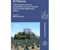 KNYGA Marion Forest El Palacio: Historiography and new perspectives on a pre-Tarascan city of northern Michoacan, Mexico