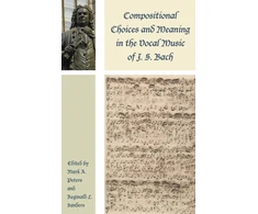 KNYGA Mark A Peters Compositional Choices and Meaning in the Vocal Music of J. S. Bach