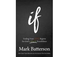 KNYGA Mark Batterson If – Trading Your If Only Regrets for God`s What If Possibilities