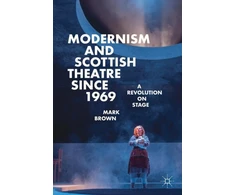 KNYGA Mark Brown Modernism and Scottish Theatre since 1969
