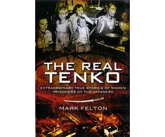 KNYGA Mark Felton Real Tenko: Extraordinary True Stories of Women Prisoners of the Japanese